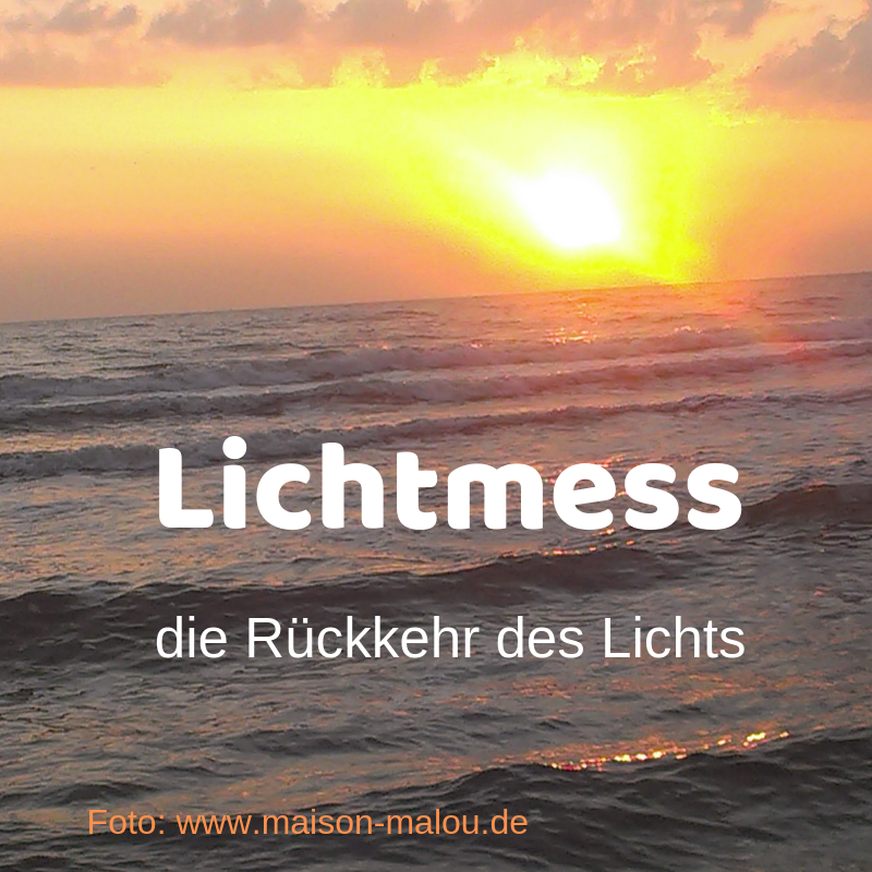 Lichtmess Die Ruckkehr Des Lichts Maison Malou